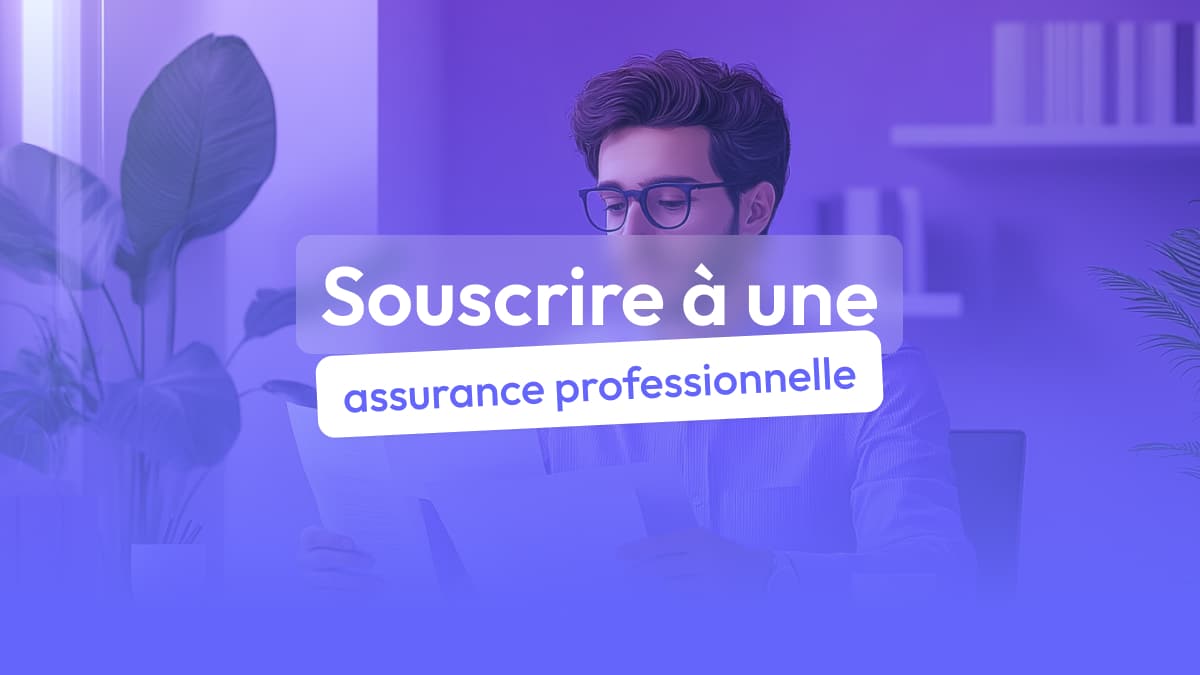 Pourquoi prendre une assurance professionnelle?