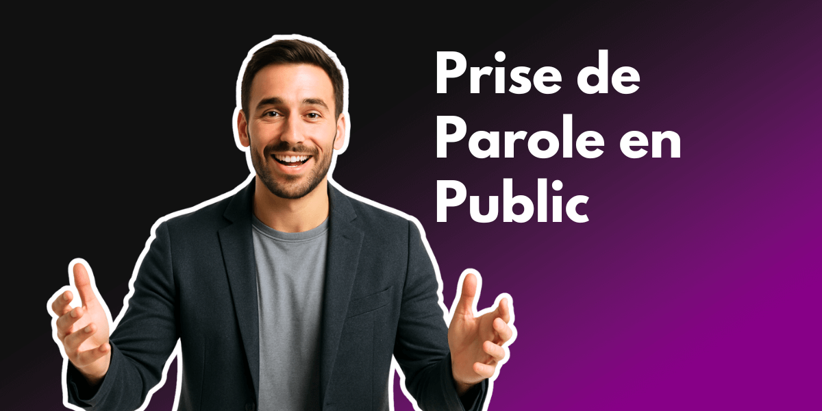 Comment Réussir sa Prise de Parole en Public ?