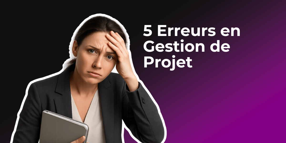 Top 5 des erreurs courantes en gestion de projet – et comment les éviter