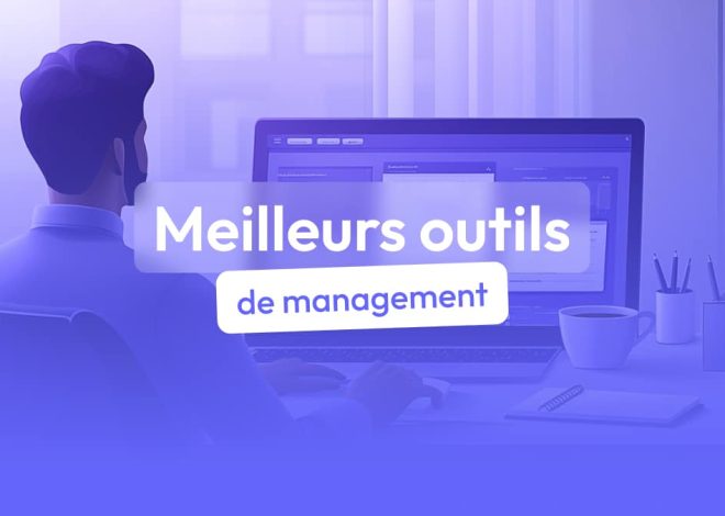16 outils de management à utiliser au quotidien
